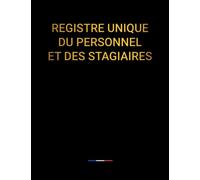 Registre Unique Du Personnel Et Des Stagiaires: Avec Deux Parties Distinctes : Salariés et Stagiaires + Rubrique Statut Vaccinal . Grand Format A4 avec Couverture en Noir. Conforme Au Code Du Travail