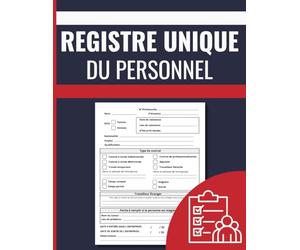 Registre Unique du Personnel: Livre de Bord Conforme au Code du Travail pour la Gestion des Salariés, Stagiaires et Travailleurs Étrangers | 120 Fiches Employés | Grand Format 8,5 x 11 pouces
