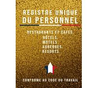 Registre Unique du Personnel: Pour Restaurants, Hôtels, Motels, Auberges Et Resorts - Conforme Au Code Du Travail, Format A4, 104 Pages, Suivi Complet ... Maîtrisez Votre Main-D'œuvre Avec Efficacité