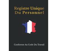 Registre Unique Du Personnel: Pour salariés et stagiaires , conforme au code du travail