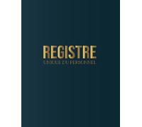 Registre Unique Du Personnel : Pour Salariés Et Stagiaires En Entreprises