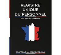 Registre Unique du Personnel Pour Salariés et Stagiaires: (S.A/S.A.S) 120 Feuillets à Remplir, Conforme au Code du Travail, Grand Format (8.5*11)