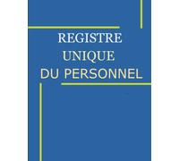 Registre Unique Du Personnel: Registre des Salariés et Stagiaires - Cahier D’enregistrement Du Personnel - organisation des ressources humaines.