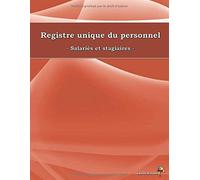 Registre unique du personnel - Salariés et stagiaires -: Conforme à la loi