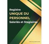 Registre Unique du Personnel Salariés et Stagiaires: Conforme au Code du travail / 126 Pages Numérotés à Remplir Grand Format A4