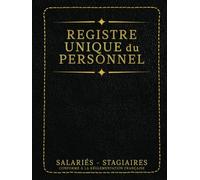 Registre Unique du Personnel Salariés - Stagiaires: Élégant Registre du Personnel Obligatoire Conforme au Code du Travail 125 Feuillets Numérotés à Remplir Grande taille A4 - Livre format relié