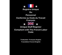 Registre Unique du Personnel Unique Staff Register: Conforme au Code du Travail Français Compliant with the French Labor Code
