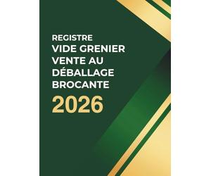Registre vide grenier , vente au déballage, brocante Foire aux greniers: livre Conforme au Code Pénal | Cahier d’Enregistrement des Vendeurs Exposants ... ou professionnels | Format A4 Professionnel