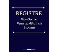 Registre vide grenier, vente au déballage, brocante: livre d'enregistrement pour vendeurs exposants participants, particuliers ou professionnels, format a4