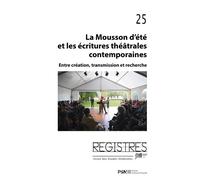 Registres 25. La Mousson d’été et les écritures théâtrales contemporaines Entre création, transmission et recherche - Pierre Longuenesse - Presses De La Sorbonne Nouvelle - broché - Revue