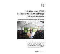 Registres 25. La Mousson d’été et les écritures théâtrales contemporaines: Entre création, transmission et recherche