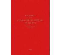 Registres De La Compagnie Des Pasteurs De Genève - Tome 14 Et Dernier (1618-1619) Le Synode De Dordrecht