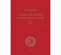 Registres Du Conseil De Genève À L'époque De Calvin - Tome 7, 1542, 2 Volumes