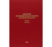 Registres Du Consistoire De Genève Au Temps De Calvin - Tome 3 (1547-1548)
