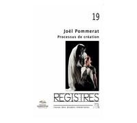 Registres N° 19, Printemps-Été 2016 - Joël Pommerat : Processus De Création