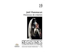 Registres n° 19/ printemps-été 2016. Joël Pommerat : processus Numéro 19, printemps-été 2016 - Catherine Naugrette - Presses De La Sorbonne Nouvelle - broché - Revue
