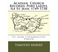 Registres paroissiaux acadiens : Port LaJoye, Ile St. Jean, 1749-1758 : Paroisse Saint-Jean l'Evangéliste