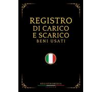 Registro Carico e Scarico Beni Usati: 100 pagine numerate conformi all'articolo 128 TULPS per rivenditori di cose antiche e mercatini dell'usato - Formato A4