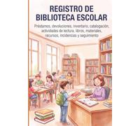 Registro de biblioteca escolar: Préstamos, devoluciones, inventario, catalogación, actividades de lectura, libros, materiales, recursos, incidencias y seguimiento