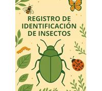 Registro de identificación de insectos: Diario de actividades con insectos grandes, búsqueda de insectos y libro para coleccionar insectos en el jardín (Idea de regalo para pequeños entomólogos)