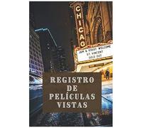 Registro De Películas Vistas: Con Páginas Profesionalmente Diseñadas Con Espacios Para Rellenar Y Llevar Un Seguimiento De Todas Las Películas Con Todo Lujo De Detalles