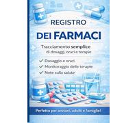 Registro dei Farmaci: Organizza e monitora i tuoi medicinali in modo semplice e sicuro ogni giorno | Ideale per anziani, caregiver e famiglie | Non dimenticare mai più una dose importante!