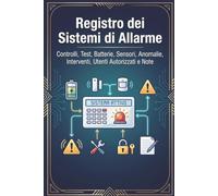 Registro dei Sistemi di Allarme: Controlli, Test, Batterie, Sensori, Anomalie, Interventi, Utenti Autorizzati e Note