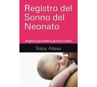 Registro del Sonno del Neonato: Registro giornaliero giorno e notte