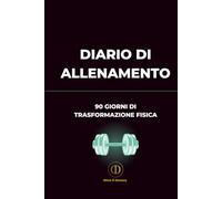 Registro di Allenamento 90 Giorni - Diario Palestra per Esercizi, Serie, Ripeti: Workout Logbook per palestra, bodybuilding, massa, definizione e ... progressi, stato fisico e alimentazione