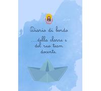 Registro/Diario di bordo...della classe e del suo team docenti. Formato A4 settimanale: Un Diario da tenere sulla cattedra, pensato per tenere traccia di tutte le informazioni sul gruppo classe.