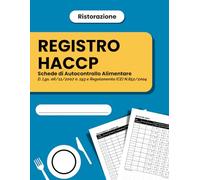 Registro Haccp Schede di Autocontrollo Alimentare Ristorazione: libro haccp per il monitoraggio delle fasi interne di un attività di ristorazione dal ... prime alla pulizia e sanificazione dei locali