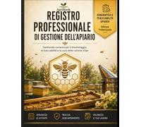 REGISTRO PROFESSIONALE DI GESTIONE DELL'APIARIO: Gestionale Cartaceo per Apicoltori: Schede Ispezione a Doppia Pagina, Cartella Tecnica Alveari, Trattamenti Sanitari Varroa e Tracciabilità Miele