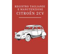Registro tagliandi e manutenzioni Citroën 2CV: completo di 50 schede tagliandi, registro spese e interventi programmati