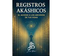 REGISTROS AKÁSHICOS: EL ACCESO A LOS ARCHIVOS DE TUS VIDAS