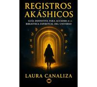 Registros Akáshicos: Guía definitiva para acceder a la biblioteca espiritual del universo