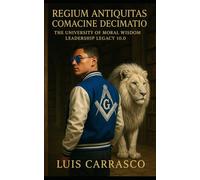 REGIUM ANTIQUITAS COMACINE DECIMATIO: THE UNIVERSITY OF MORAL WISDOM LEADERSHIP LEGACY 10.0