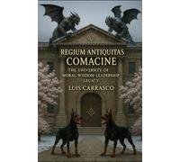 REGIUM ANTIQUITAS COMACINE: THE UNIVERSITY OF MORAL WISDOM LEADERSHIP LEGACY