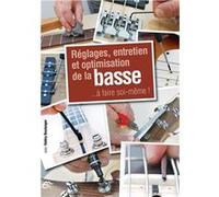 Réglages, entretien et optimisation de la basse - 1 Livre