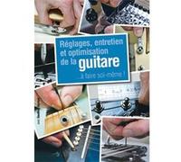 Réglages, Entretien et Optimisation de la Guitare