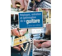 Réglages, Entretien et Optimisation de la Guitare