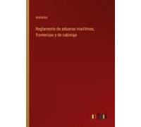 Reglamento De Aduanas Marítimas, Fronterizas Y De Cabotaje