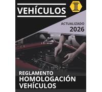 REGLAMENTO DE HOMOLOGACIÓN DE VEHÍCULOS: NORMATIVA ACTUALIZADA