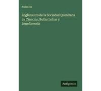 Reglamento De La Sociedad Querétana De Ciencias, Bellas Letras Y Beneficencia