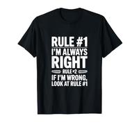 Règle #1 J'Ai Toujours Raison si Je Regarde Mal la règle #1 T-Shirt