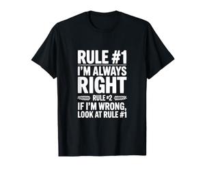 Règle #1 J'Ai Toujours Raison si Je Regarde Mal la règle #1 T-Shirt