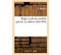 Règle à calculs, modèle spécial. 2e édition Beghin-A (Auteur)