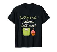 Règle d'anniversaire Amusante Calories Don't Count T-Shirt