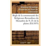Règle De La Communauté Des Religieuses Bernardines Du Monastère De N. D. De La Plaine