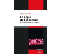 Règle de l'exception - L'écologie du cinéma français - Olivier Alexandre - Ecole Des Hautes Etudes En Sciences Sociales - broché - Essai