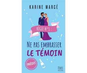 Règle numéro 1 : ne pas embrasser le témoin - Karine Marce - Harpercollins - Poche - Roman